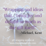 “Wrapping and ideas that bring joy…”